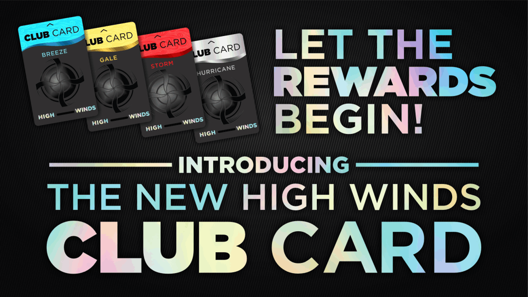 "Introducing the new High Winds Casino Club Card! The image features four tiered club cards—Breeze (blue), Gale (yellow), Storm (red), and Hurricane (silver)—with the bold text 'Let the Rewards Begin!' promoting the casino's updated player rewards program."