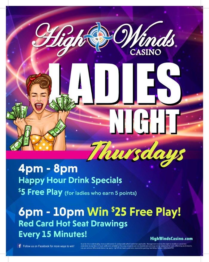 Ladies Night Thursdays $5 free play after players earn 5 points. 6pm to 10pm $25 free play hot seat drawings every 15 minutes.