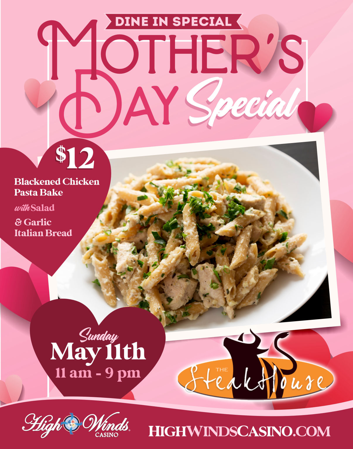 High Winds Casino Mother’s Day Dine-In Special at The Steakhouse on Sunday, May 11th, 2025, from 11 AM to 9 PM. Enjoy a $12 Blackened Chicken Pasta Bake served with salad and garlic Italian bread. Promotional image features a bowl of creamy pasta with chicken, garnished with herbs, surrounded by pink and red heart graphics.