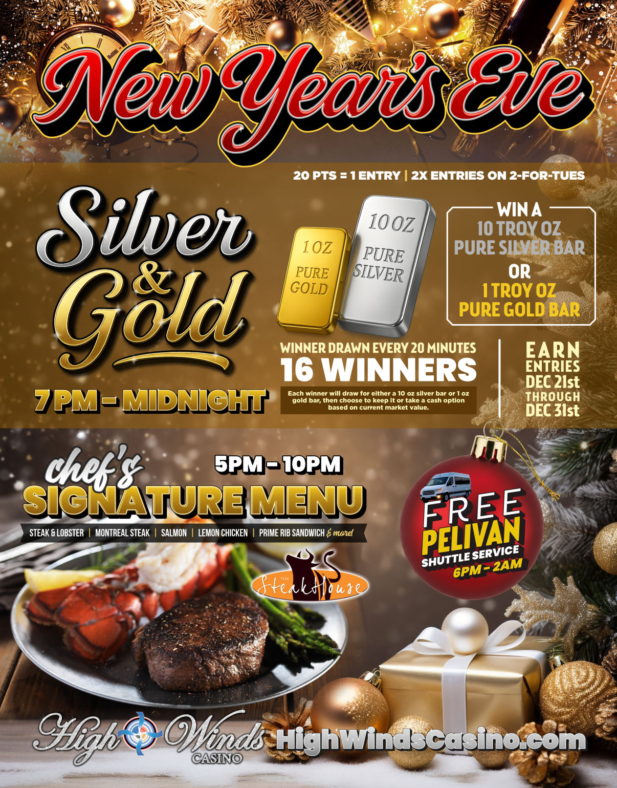 Promotional flyer for High Winds Casino’s Silver & Gold Giveaway. The background features elegant silver and gold holiday decor, ornaments, and wrapped gifts. Headline reads “Silver & Gold” in bold metallic lettering. The promotion offers a chance to win a 10 Troy Ounce Pure Silver Bar or a 1 Troy Ounce Pure Gold Bar. Event dates listed:  Saturday, November 22 | 7 PM – 10 PM – 10 Winners  Saturday, December 20 | 7 PM – 10 PM – 10 Winners  Wednesday, New Year’s Eve | 7 PM – Midnight – 16 Winners Text below notes winners drawn every 20 minutes and that each winner may choose to keep their gold or silver bar or take a cash option based on market value. Entry earning periods are listed for each date. Bottom of the poster displays silver and gold bars beside wrapped presents with the website HighWindsCasino.com in bold silver text.